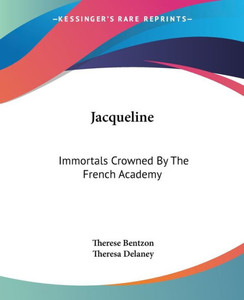 Jacqueline: Immortals Crowned By The French Academy