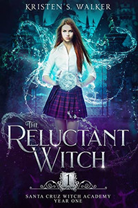 The Reluctant Witch: Year One (Santa Cruz Witch Academy)