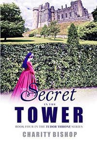 The Secret in the Tower (The Tudor Throne) The Secret in the Tower (The Tudor Throne)