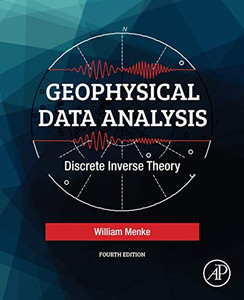 Geophysical Data Analysis: Discrete Inverse Theory Geophysical Data Analysis: Discrete Inverse Theory