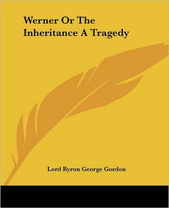 Werner or the Inheritance a Tragedy