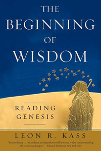 The Beginning Of Wisdom: Reading Genesis The Beginning Of Wisdom: Reading Genesis