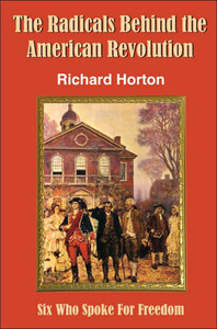 The Radicals Behind the American Revolution
