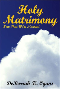 Holy Matrimony: Now That We're Married