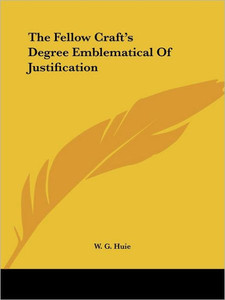 The Fellow Craft's Degree Emblematical Of Justification