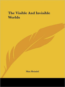 The Visible And Invisible Worlds