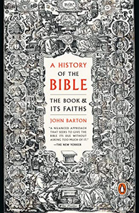 A History Of The Bible: The Book And Its Faiths