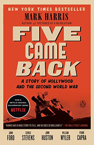 Five Came Back: A Story Of Hollywood And The Second World War
