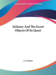 Alchemy And The Secret Objects Of Its Quest