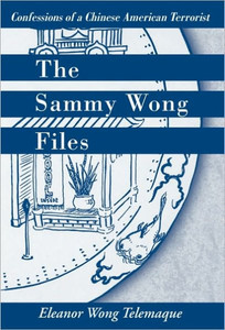 The Sammy Wong Files: Confessions of a Chinese American Terrorist