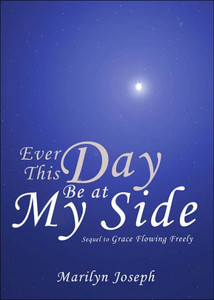 Ever This Day Be at My Side: Sequel to Grace Flowing Freely