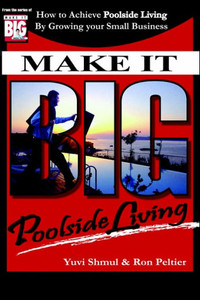 Make It Big with Yuvi: How To Achieve Poolside Living By Growing Your Small Business