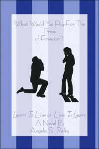 What Would You Pay For The Price of Freedom?: Learn To Live or Live To Learn