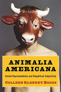 Animalia Americana: Animal Representations And Biopolitical Subjectivity (Critical Perspectives On Animals: Theory, Culture, Science, And Law) Animalia Americana: Animal Representations And Biopolitical Subjectivity (Critical Perspectives On Animals: Theory, Culture, Science, And Law)