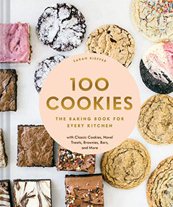 100 Cookies: The Baking Book For Every Kitchen, With Classic Cookies, Novel Treats, Brownies, Bars, And More 100 Cookies: The Baking Book For Every Kitchen, With Classic Cookies, Novel Treats, Brownies, Bars, And More