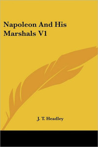 Napoleon And His Marshals V1