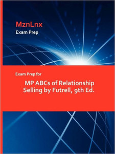 Exam Prep for MP ABCs of Relationship Selling by Futrell, 9th Ed.