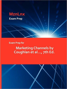 Exam Prep for Marketing Channels by Coughlan et al..., 7th Ed.