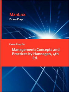 Exam Prep for Management: Concepts and Practices by Hannagan, 4th Ed.