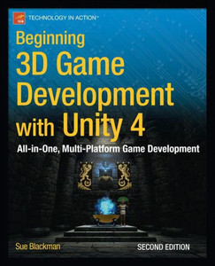 Beginning 3D Game Development with Unity 4: All-In-One, Multi-Platform Game Development