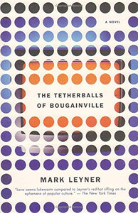 The Tetherballs Of Bougainville: A Novel