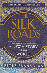 The Silk Roads: A New History Of The World