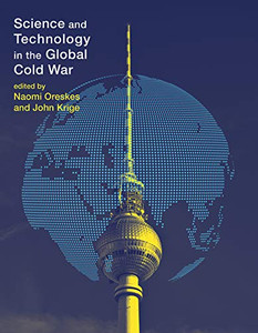 Science And Technology In The Global Cold War (Transformations: Studies In The History Of Science And Technology) Science And Technology In The Global Cold War (Transformations: Studies In The History Of Science And Technology)