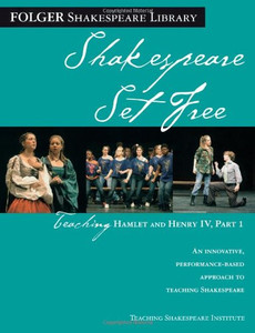 Teaching Hamlet And Henry Iv, Part 1: Shakespeare Set Free (Folger Shakespeare Library) Teaching Hamlet And Henry Iv, Part 1: Shakespeare Set Free (Folger Shakespeare Library)