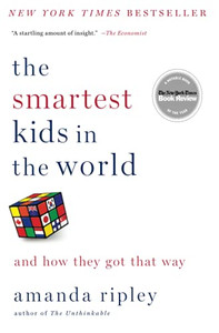 The Smartest Kids In The World: And How They Got That Way