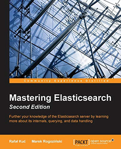Mastering Elasticsearch - Second Edition Mastering Elasticsearch - Second Edition