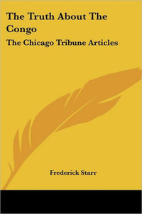 The Truth About The Congo: The Chicago Tribune Articles