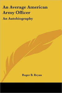 An Average American Army Officer: An Autobiography