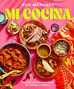 Mi Cocina: Recipes And Rapture From My Kitchen In Mexico: A Cookbook