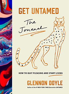 Get Untamed: The Journal (How To Quit Pleasing And Start Living)