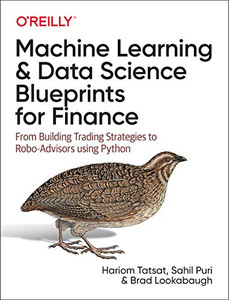 Machine Learning And Data Science Blueprints For Finance: From Building Trading Strategies To Robo-Advisors Using Python
