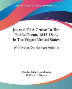 Journal Of A Cruise To The Pacific Ocean, 1842-1844, In The Frigate United States: With Notes On Herman Melville