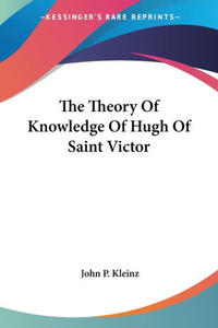 The Theory Of Knowledge Of Hugh Of Saint Victor