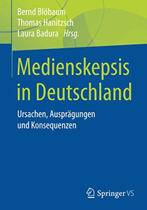 Medienskepsis In Deutschland: Ursachen, Ausprã¤Gungen Und Konsequenzen (German Edition) Medienskepsis In Deutschland: Ursachen, Ausprã¤Gungen Und Konsequenzen (German Edition)