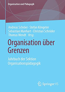 Organisation Ã¼Ber Grenzen: Jahrbuch Der Sektion Organisationspã¤Dagogik (Organisation Und Pã¤Dagogik, 29) (German Edition)