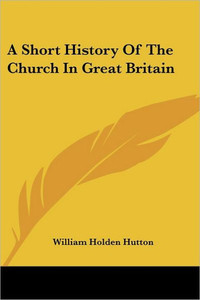 A Short History Of The Church In Great Britain
