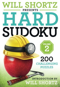 Will Shortz Presents Hard Sudoku Volume 2: 200 Challenging Puzzles (Hard Sudoku, 2) Will Shortz Presents Hard Sudoku Volume 2: 200 Challenging Puzzles (Hard Sudoku, 2)
