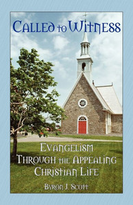 Called to Witness: Evangelism Through the Appealing Christian Life