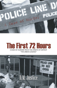 A Case of Murder - The First 72 Hours: Cases of Murder from the Streets of Detroit the Urban Legend