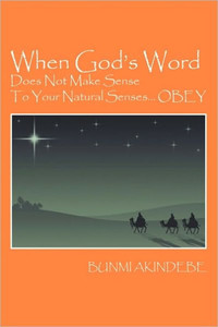When God's Word Does Not Make Sense To Your Natural Senses...OBEY