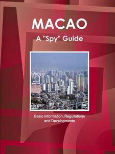 Macao a ""Spy"" Guide - Basic Information, Reguilations and Developments