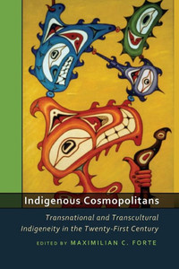 Indigenous Cosmopolitans: Transnational and Transcultural Indigeneity in the Twenty-First Century