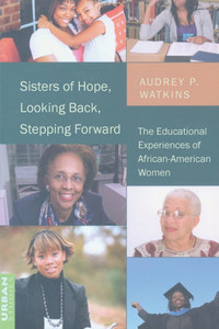 Sisters of Hope, Looking Back, Stepping Forward; The Educational Experiences of African-American Women