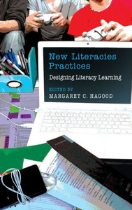 New Literacies Practices: Designing Literacy Learning