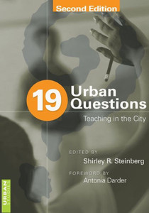 19 Urban Questions: Teaching in the City; Foreword by Antonia Darder