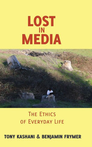 Lost in Media: The Ethics of Everyday Life